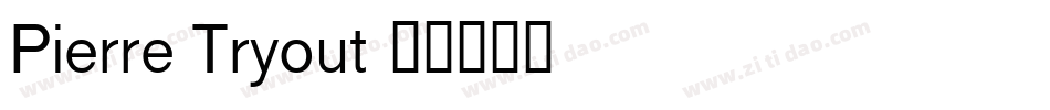 Pierre Tryout字体转换